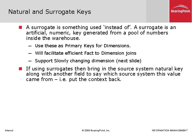Natural and Surrogate Keys n A surrogate is something used ‘instead of’. A surrogate