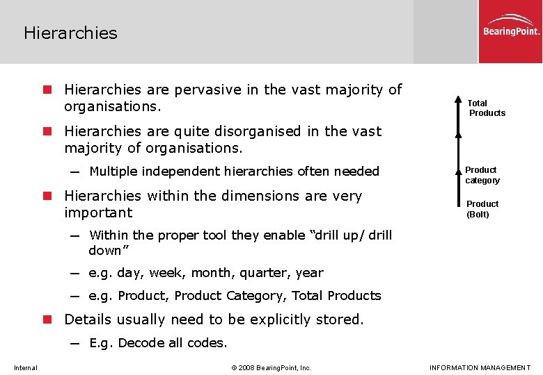Hierarchies n Hierarchies are pervasive in the vast majority of organisations. Total Products n