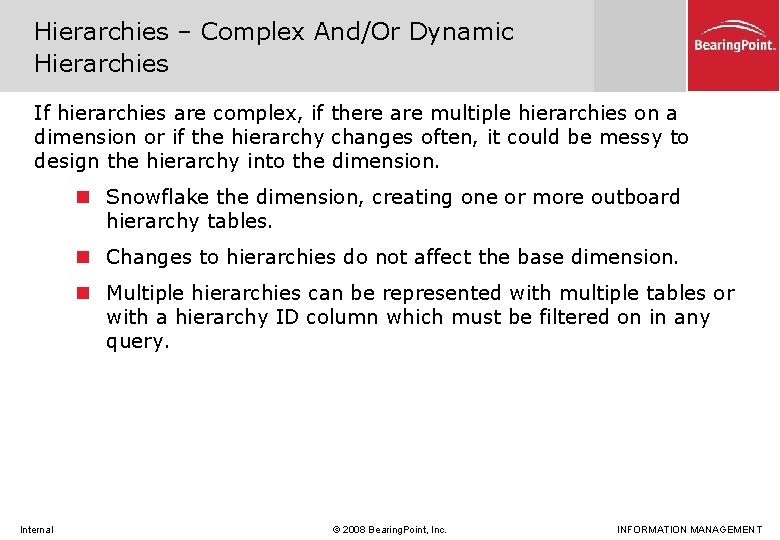 Hierarchies – Complex And/Or Dynamic Hierarchies If hierarchies are complex, if there are multiple