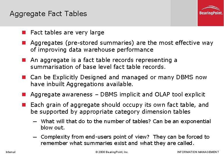 Aggregate Fact Tables n Fact tables are very large n Aggregates (pre-stored summaries) are