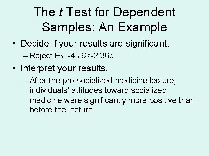 The t Test for Dependent Samples: An Example • Decide if your results are