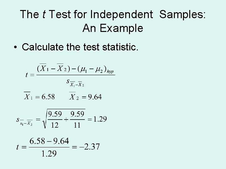 The t Test for Independent Samples: An Example • Calculate the test statistic. 