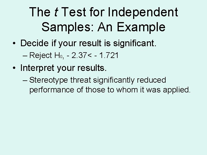 The t Test for Independent Samples: An Example • Decide if your result is