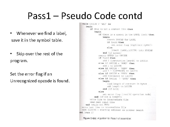 Pass 1 – Pseudo Code contd • Whenever we find a label, save it