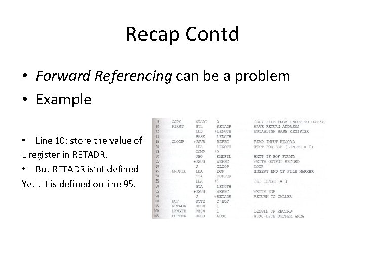 Recap Contd • Forward Referencing can be a problem • Example • Line 10: