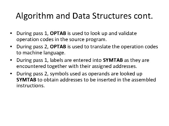 Algorithm and Data Structures cont. • During pass 1, OPTAB is used to look