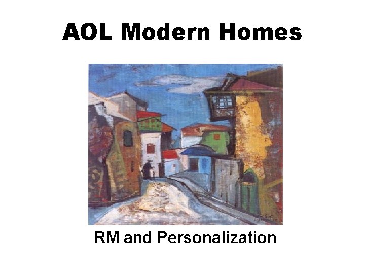 AOL Modern Homes RM and Personalization 