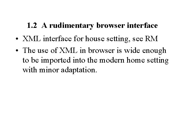 1. 2 A rudimentary browser interface • XML interface for house setting, see RM