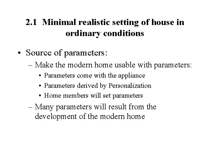 2. 1 Minimal realistic setting of house in ordinary conditions • Source of parameters: