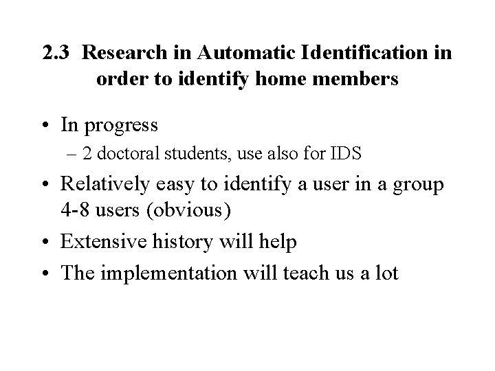 2. 3 Research in Automatic Identification in order to identify home members • In