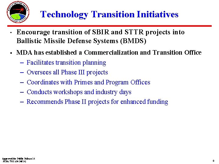 Technology Transition Initiatives • Encourage transition of SBIR and STTR projects into Ballistic Missile