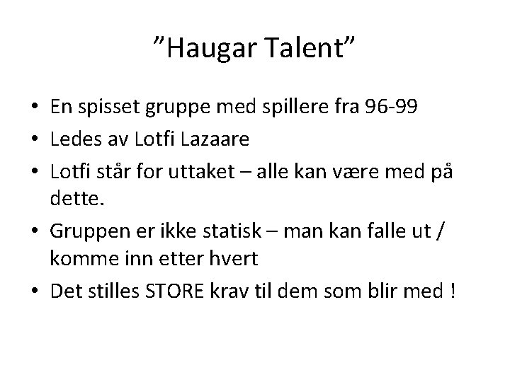 ”Haugar Talent” • En spisset gruppe med spillere fra 96 -99 • Ledes av