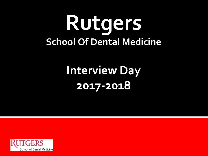 Rutgers School Of Dental Medicine Interview Day 2017 -2018 Interview Day 2014 -2015 