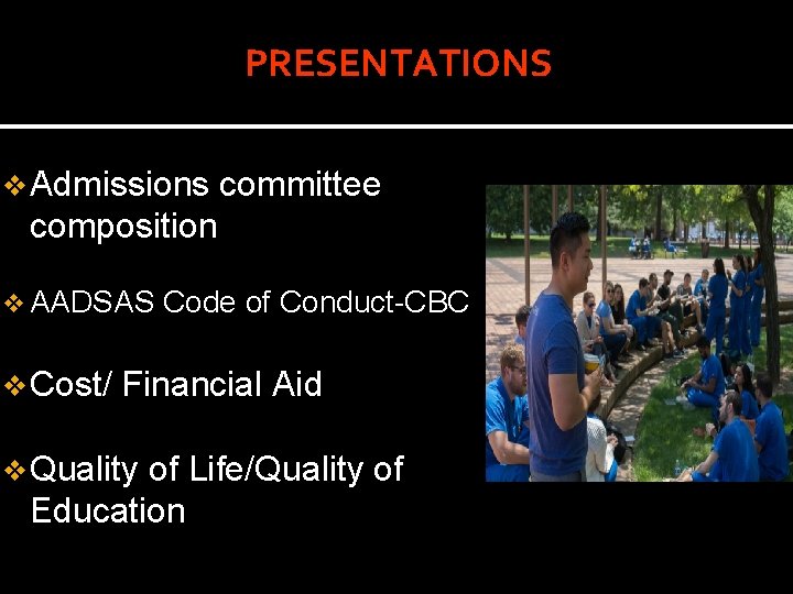 PRESENTATIONS v Admissions committee composition v AADSAS v Cost/ Code of Conduct-CBC Financial Aid