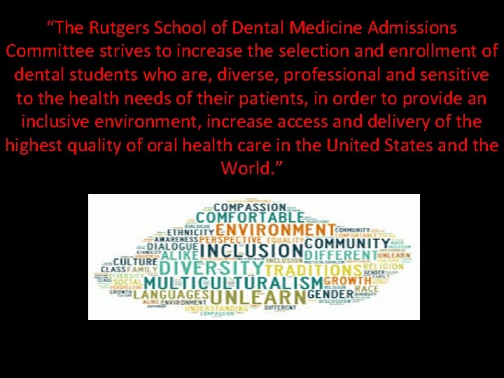 “The Rutgers School of Dental Medicine Admissions Committee strives to increase the selection and