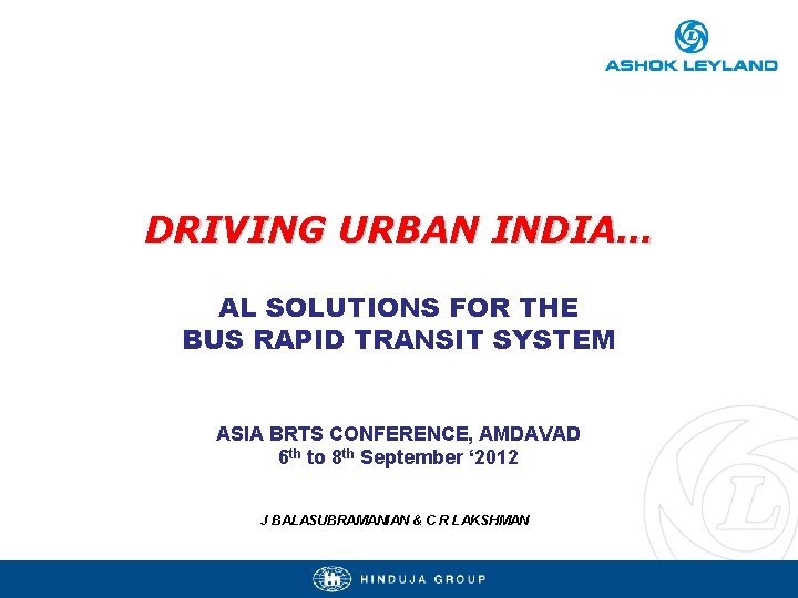 DRIVING URBAN INDIA… AL SOLUTIONS FOR THE BUS RAPID TRANSIT SYSTEM ASIA BRTS CONFERENCE,