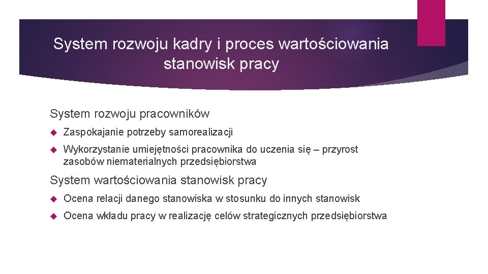 System rozwoju kadry i proces wartościowania stanowisk pracy System rozwoju pracowników Zaspokajanie potrzeby samorealizacji