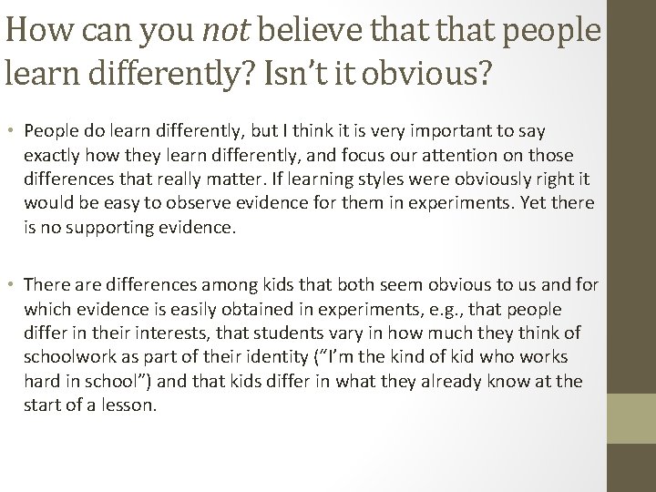 How can you not believe that people learn differently? Isn’t it obvious? • People
