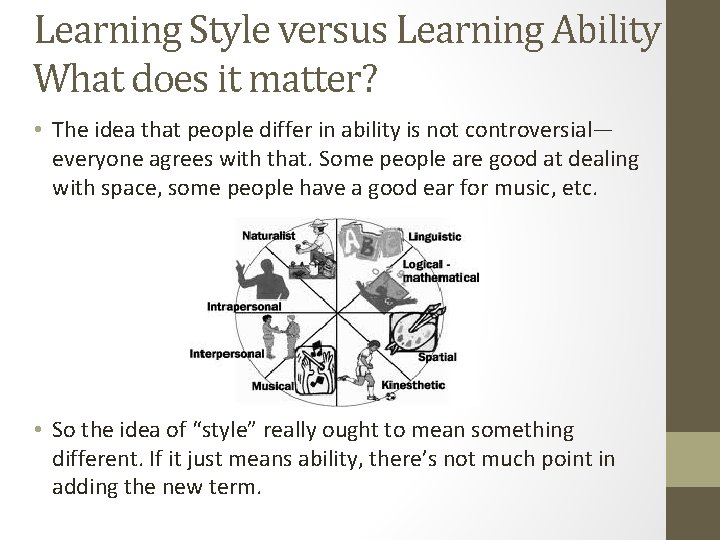 Learning Style versus Learning Ability – What does it matter? • The idea that