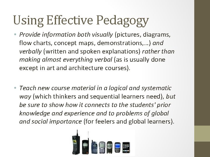 Using Effective Pedagogy • Provide information both visually (pictures, diagrams, flow charts, concept maps,