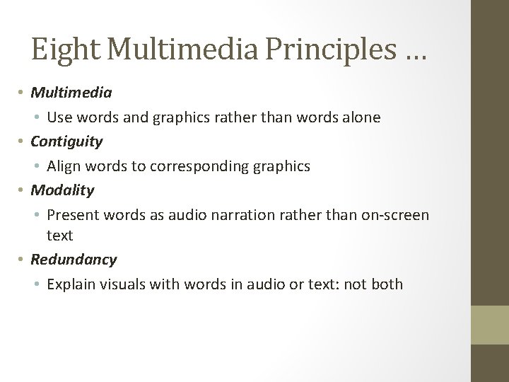 Eight Multimedia Principles … • Multimedia • Use words and graphics rather than words