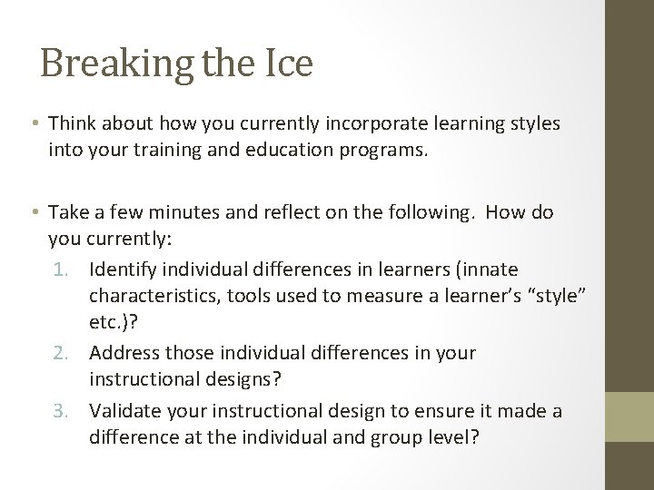 Breaking the Ice • Think about how you currently incorporate learning styles into your