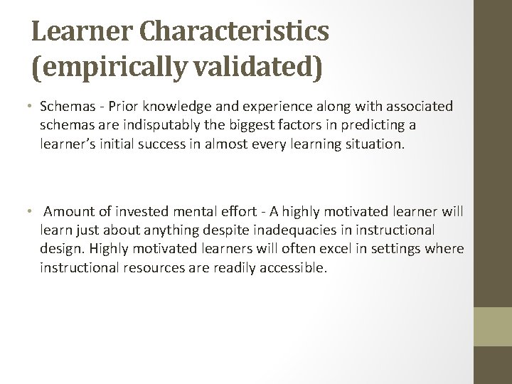 Learner Characteristics (empirically validated) • Schemas - Prior knowledge and experience along with associated