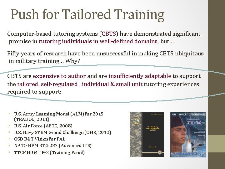 Push for Tailored Training Computer-based tutoring systems (CBTS) have demonstrated significant promise in tutoring