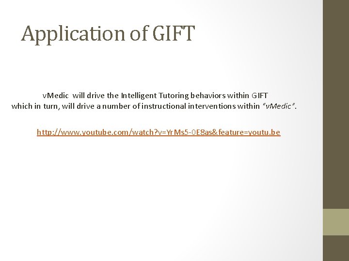 Application of GIFT v. Medic will drive the Intelligent Tutoring behaviors within GIFT which