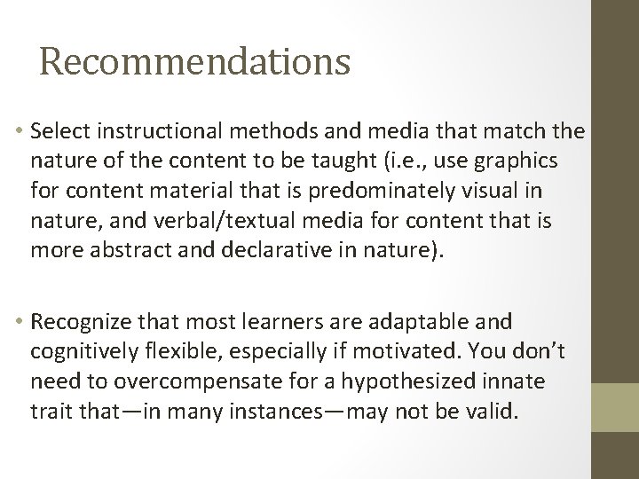 Recommendations • Select instructional methods and media that match the nature of the content