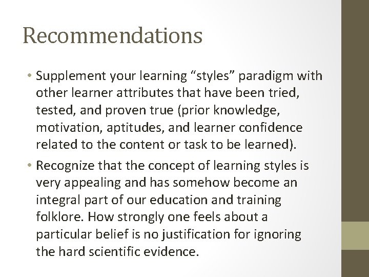 Recommendations • Supplement your learning “styles” paradigm with other learner attributes that have been