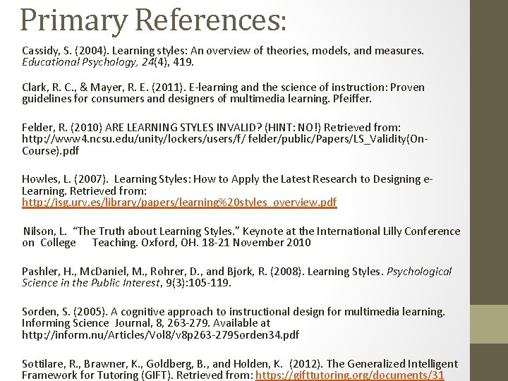 Primary References: Cassidy, S. (2004). Learning styles: An overview of theories, models, and measures.