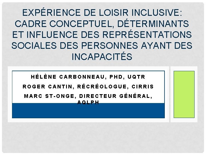 EXPÉRIENCE DE LOISIR INCLUSIVE: CADRE CONCEPTUEL, DÉTERMINANTS ET INFLUENCE DES REPRÉSENTATIONS SOCIALES DES PERSONNES