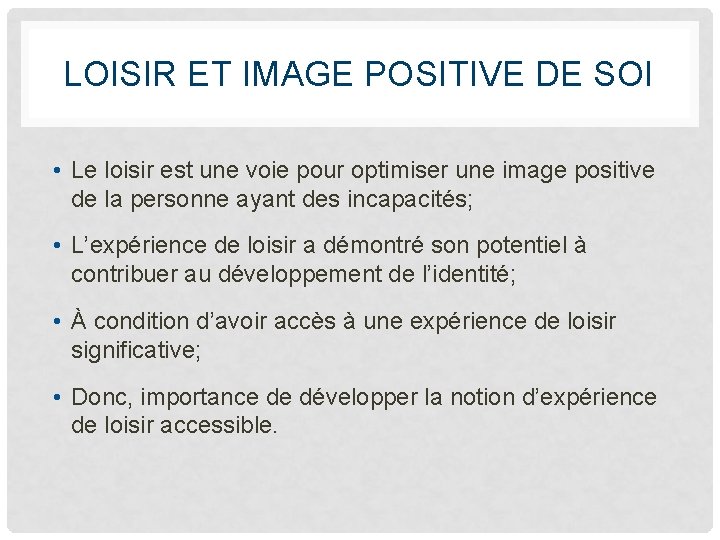 LOISIR ET IMAGE POSITIVE DE SOI • Le loisir est une voie pour optimiser