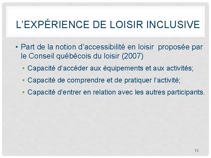 L’EXPÉRIENCE DE LOISIR INCLUSIVE • Part de la notion d’accessibilité en loisir proposée par