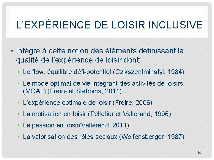 L’EXPÉRIENCE DE LOISIR INCLUSIVE • Intègre à cette notion des éléments définissant la qualité