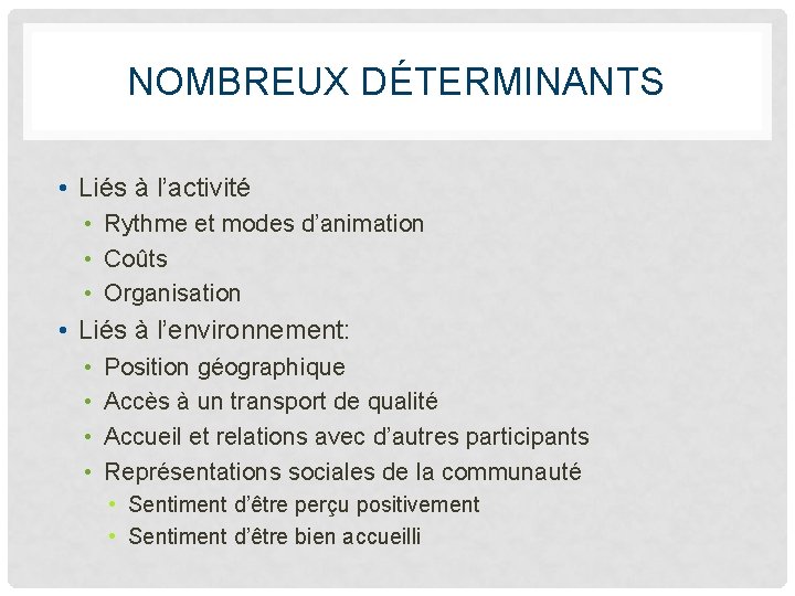 NOMBREUX DÉTERMINANTS • Liés à l’activité • Rythme et modes d’animation • Coûts •