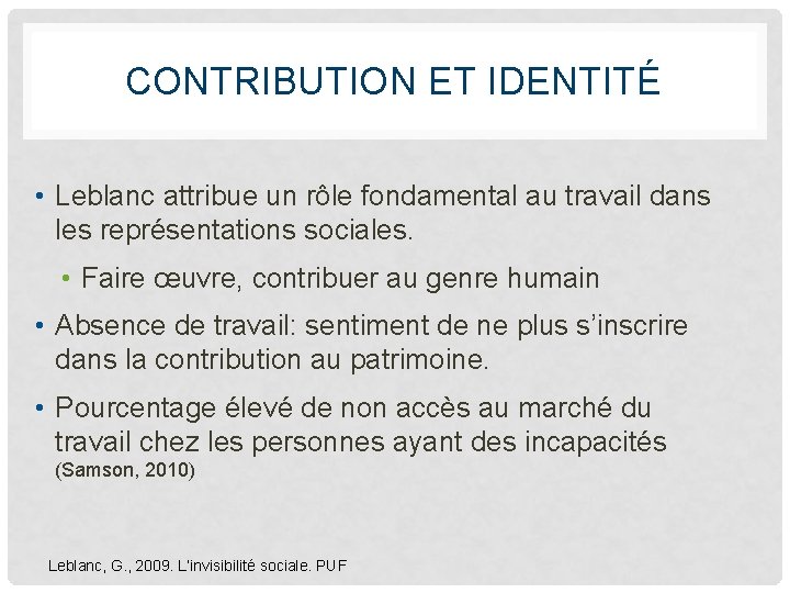 CONTRIBUTION ET IDENTITÉ • Leblanc attribue un rôle fondamental au travail dans les représentations