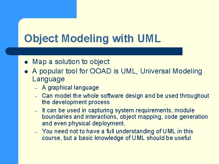 Object Modeling with UML l l Map a solution to object A popular tool