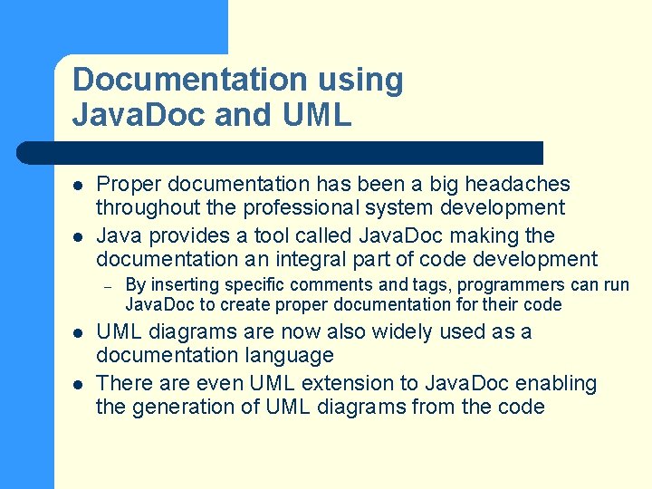 Documentation using Java. Doc and UML l l Proper documentation has been a big