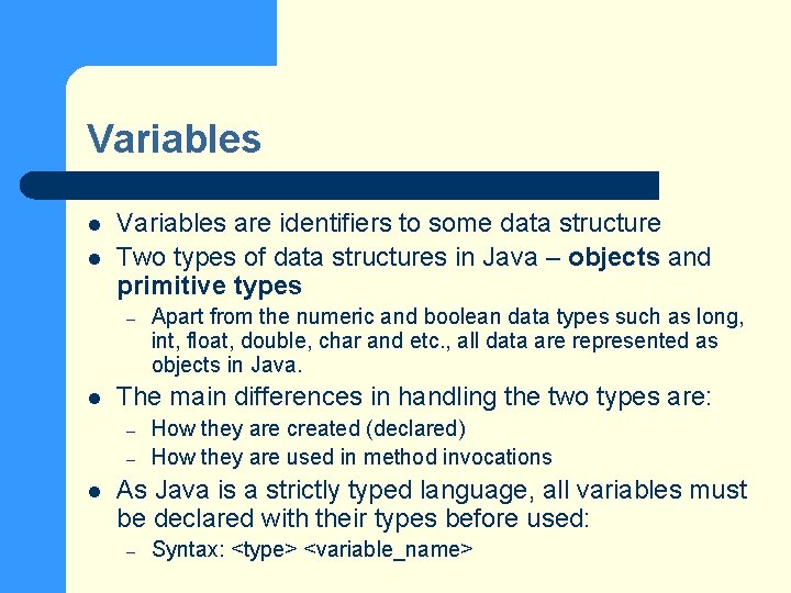 Variables l l Variables are identifiers to some data structure Two types of data