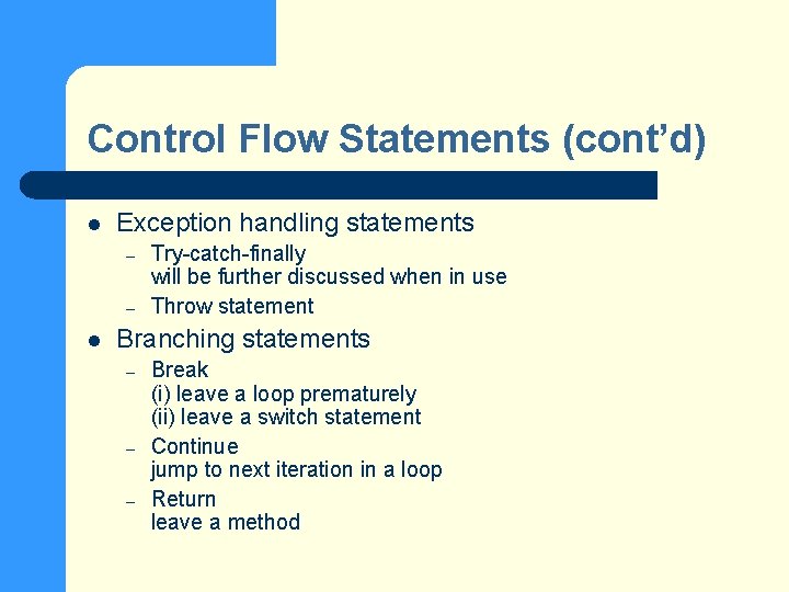 Control Flow Statements (cont’d) l Exception handling statements – – l Try-catch-finally will be