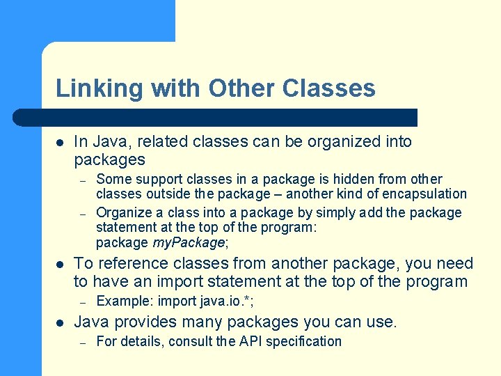 Linking with Other Classes l In Java, related classes can be organized into packages