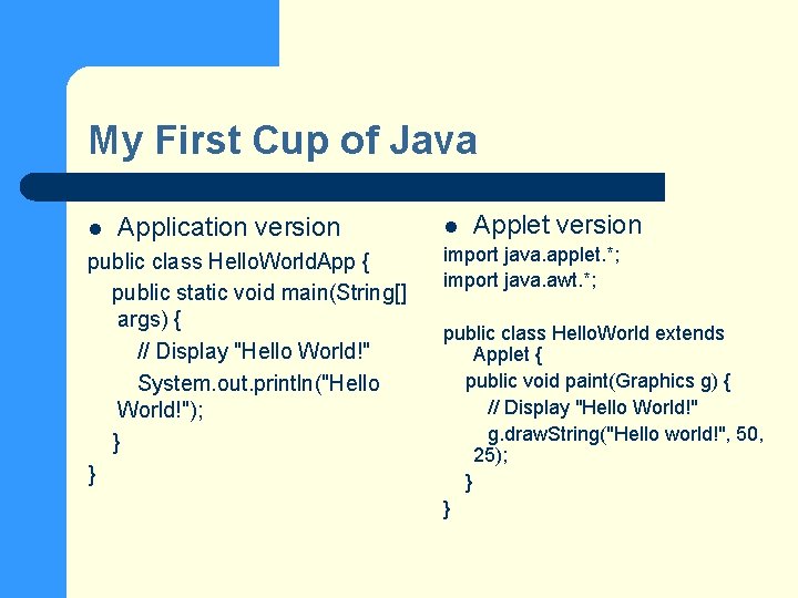 My First Cup of Java l Application version public class Hello. World. App {