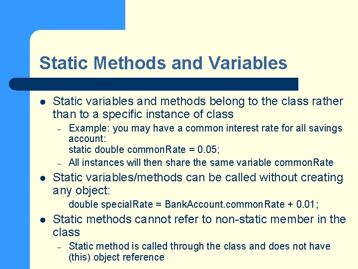 Static Methods and Variables l Static variables and methods belong to the class rather