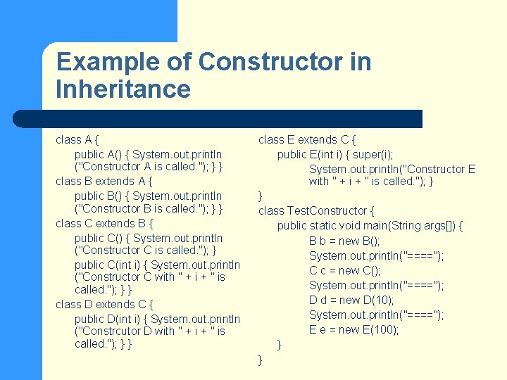 Example of Constructor in Inheritance class A { public A() { System. out. println