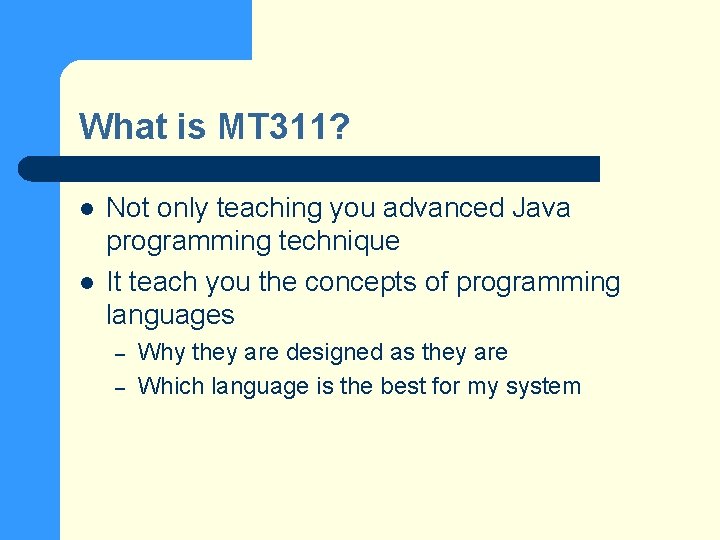 What is MT 311? l l Not only teaching you advanced Java programming technique