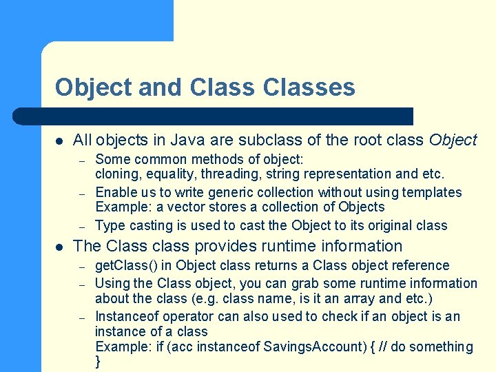 Object and Classes l All objects in Java are subclass of the root class