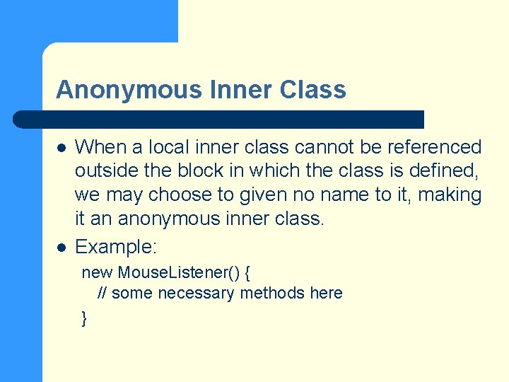 Anonymous Inner Class l l When a local inner class cannot be referenced outside
