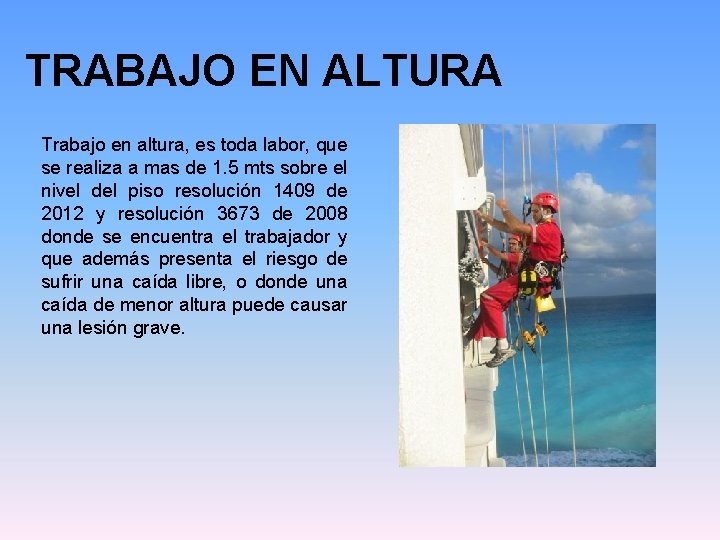 TRABAJO EN ALTURA Trabajo en altura, es toda labor, que se realiza a mas TRABAJO EN ALTURA Trabajo en altura, es toda labor, que se realiza a mas
